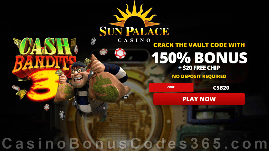 Sun Palace Casino Cash Bandits 3 New RTG Game $20 FREE Chip plus 150% Match Bonus Welcome Package