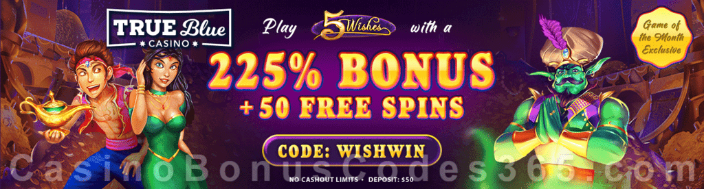 True Blue Casino Game of the Month 225% No Max Bonus plus 50 FREE RTG 5 Wishes Spins Special Deal