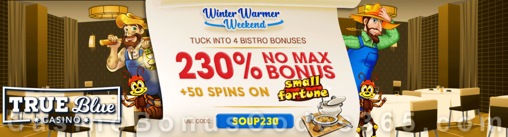 True Blue Casino 230% Match No Max plus 50 FREE RTG Small Fortune Spins Winter Warmer Weekend Bonus