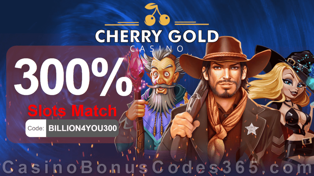 Cherry Gold Casino Exclusive 300% Slots Match Bonus