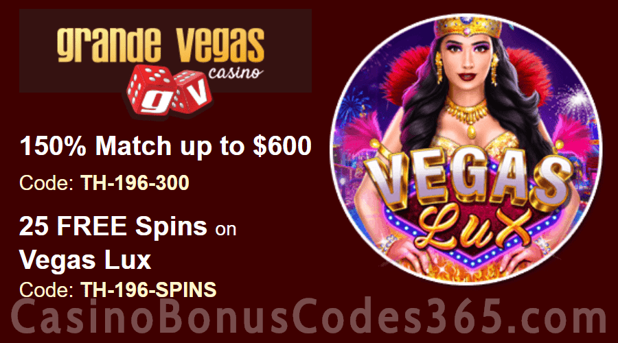 Grande Vegas Casino 150% up to $600 Bonus plus 25 FREE RTG Vegas Lux Spins Special Weekly Deal