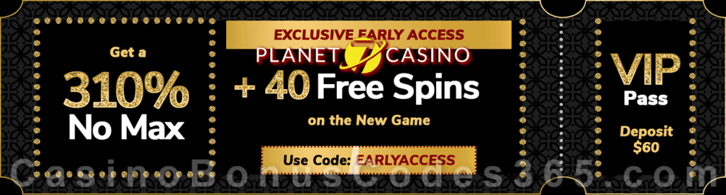 Planet 7 Casino Choose New RTG Game Achilles Deluxe VIP Early Access 310% No Max Match Bonus plus 40 FREE Spins Pack