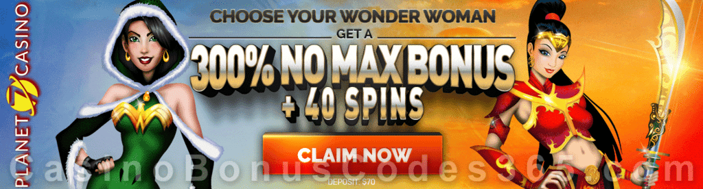 Planet 7 Casino Choose your Wonder Woman 300% No Max Bonus plus 40 FREE Spins Special Weekend Offer