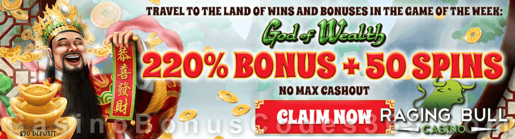 Raging Bull Casino 220% No Max plus 50 FREE Spins on RTG God of Wealth Game of the Week Special Offer