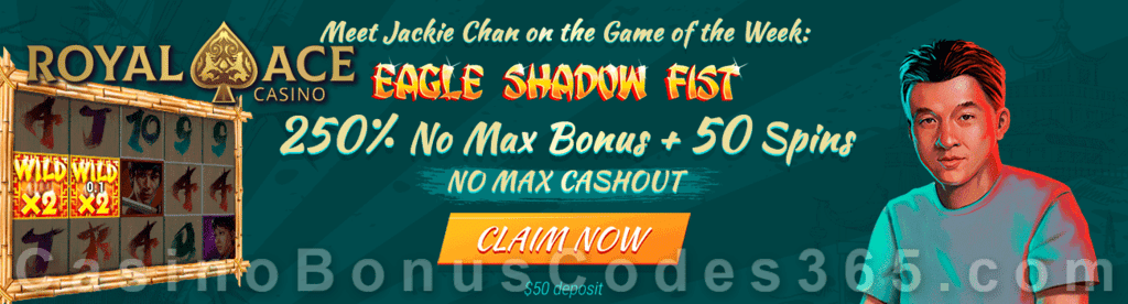 Royal Ace Casino Game of the Week 250% No Max Bonus plus 50 FREE RTG Eagle Shadow Fist Spins Special Promotion