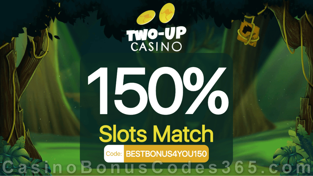 Two-up Casino Exclusive 150% Slots Match No Max Bonus Sign Up Deal