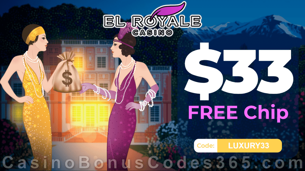 El Royale Casino Exclusive No Deposit $33 FREE Chip Promo