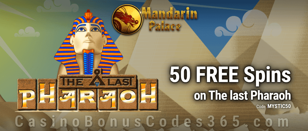 Mandarin Palace Online Casino Exclusive 50 FREE Saucify The Last Pharaoh Spins No Deposit Offer