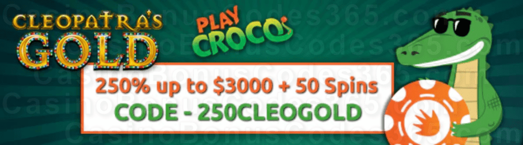 PlayCroco 250% up to $3000 Bonus plus 50 FREE Spins on RTG Cleopatra's Gold Sign Up Offer