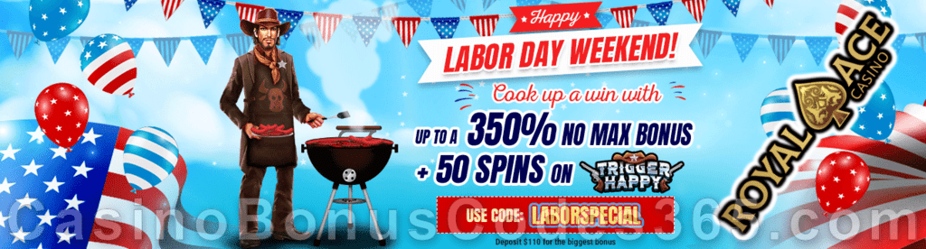 Royal Ace Casino Labor Day Weekend 350% No Max Bonus plus 50 FREE Spins on RTG Trigger Happy Special Deal