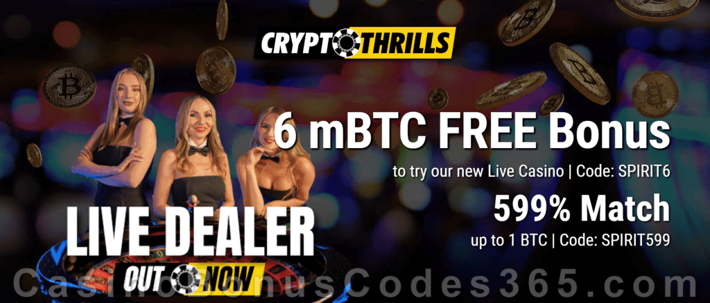 CryptoThrills Casino Live Dealer Casino LIVE Special 6 mBTC FREE Chip plus 599% Match Bonus Special Offer Original Spirit