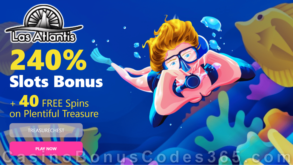 Las Atlantis Casino 240% Match Slots Bonus plus 40 FREE RTG Plentiful Treasure Spins Welcome Deal