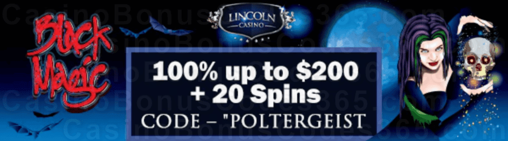 Lincoln Casino 100% Match up to $200 Bonus plus 20 FREE Spins on WGS Black Magic Weekly Sign Up Deal