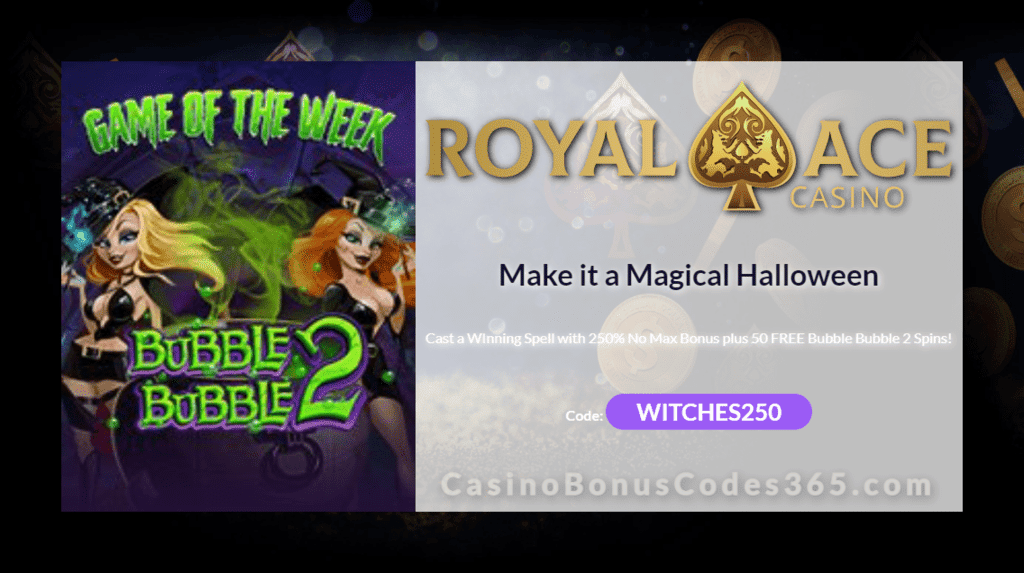 Royal Ace Casino Game of the Week 250% No Max Bonus plus 50 FREE Spins on RTG Bubble Bubble 2 Special Deal