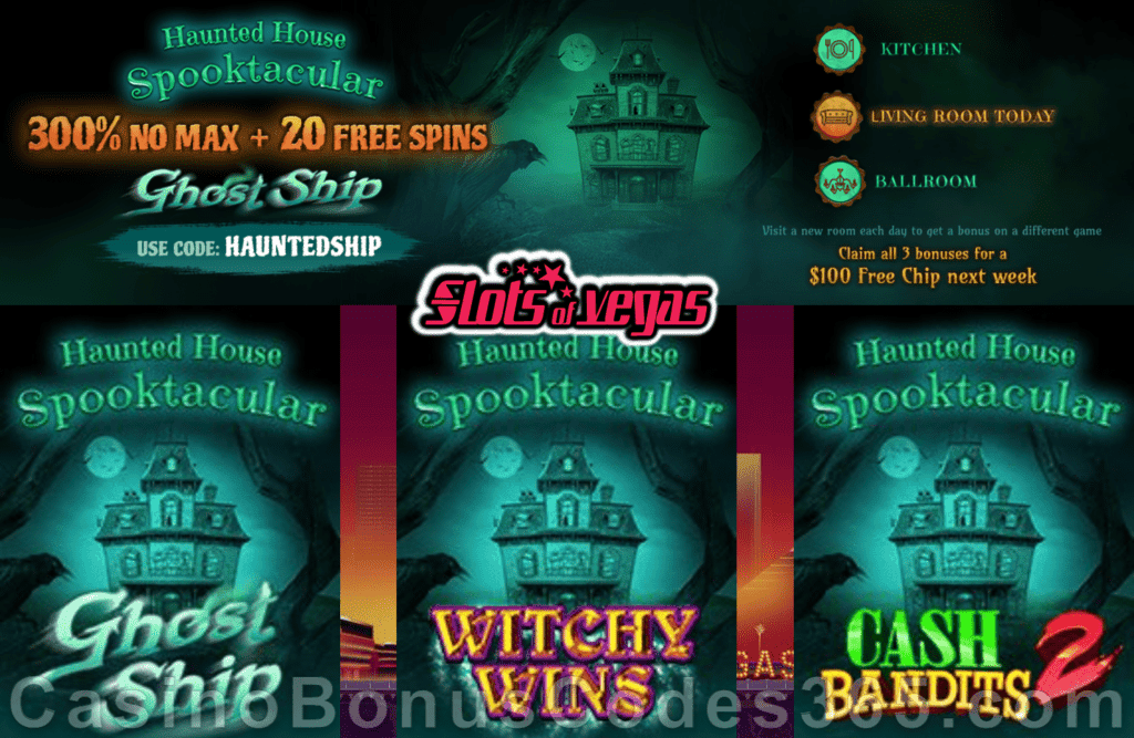 Slots of Vegas Haunted House Spooktacular 300% No Max Bonus plus 20 FREE Spins on top Halloween Super Weekend Offer RTG Witchy Wins Cash Bandits 2 Ghost Ship