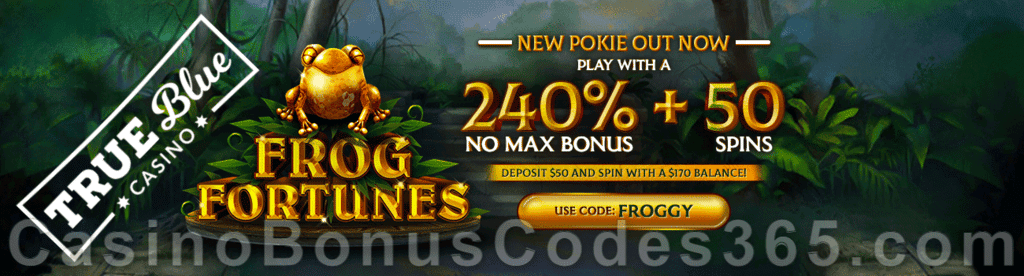 True Blue Casino New RTG Game 240% No Max Bonus plus 50 FREE Frog Fortunes Spins Special Offer