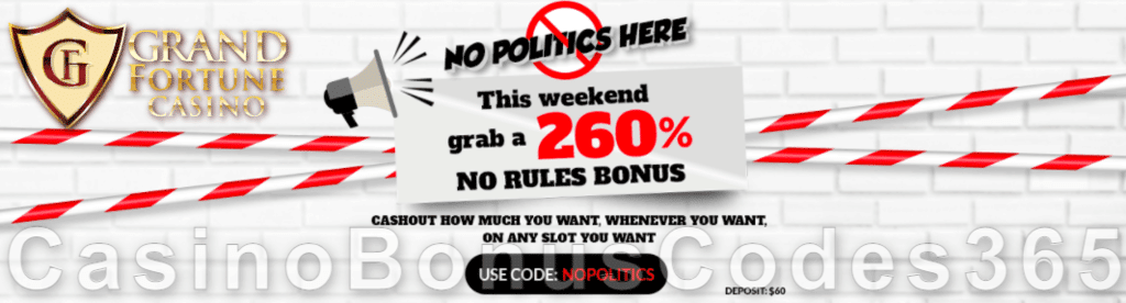 Grand Fortune Casino 260% Match No Politics No Rules Weekend Bonus