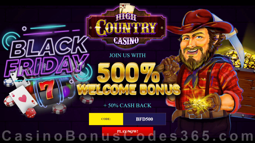 High Country Casino 500% Match plus 50% Cashback Black Friday Welcome Sale