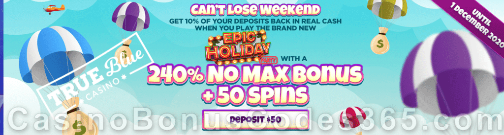 True Blue Casino Can't Lose Weekend 240% No Max Bonus plus 50 FREE Spins on RTG Epic Holiday Party Special Promotion