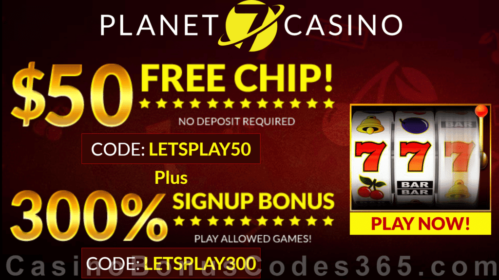 Planet 7 Casino $50 FREE Chip plus 300% Match Sign Up Bonus