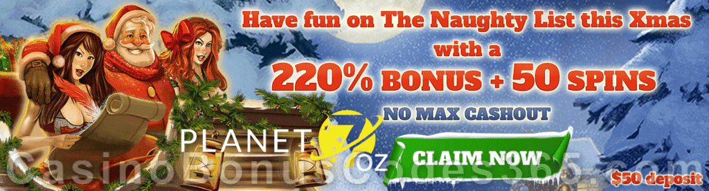 Planet 7 OZ Casino 220% Match No Max Bonus plus 50 FREE RTG The Naughty List Spins Special Game of the Week Deal