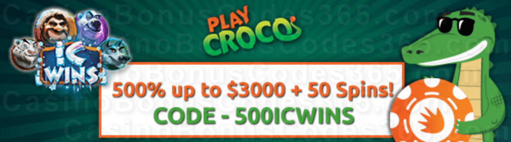 PlayCroco 500% Match up to $3000 Bonus plus 50 FREE IC Wins Spins Special New RTG Game New Players Deal