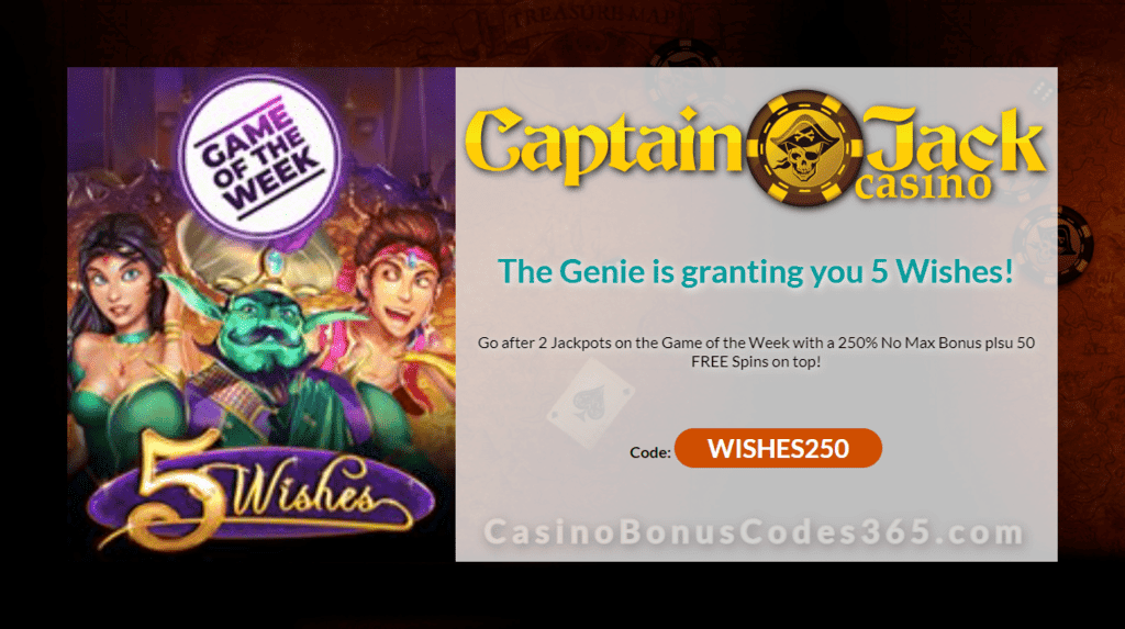 Captain Jack Casino 250% No Max Bonus plus 50 FREE Spins on RTG 5 Wishes Game of the Week Special Promotion