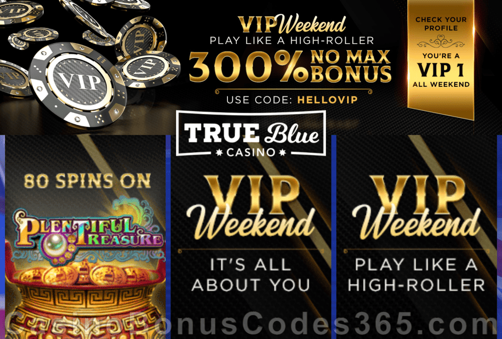 True Blue Casino Hello VIP Weekend Bonuses Play like a High Roller RTG Plentiful Treasure