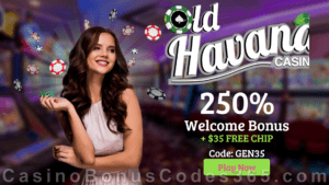 Old Havana Casino $35 FREE Chip plus 250% Match Welcome Bonus Pack RTG