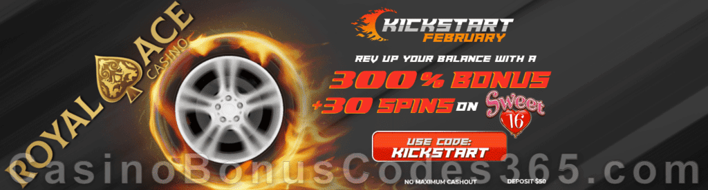 Royal Ace Casino Kickstart February 300% No Max Bonus plus 30 FREE RTG Sweet 16 Spins Special Promotion