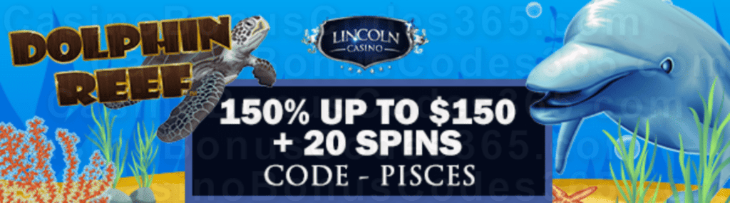 Lincoln Casino 150% Match up to $150 plus 20 FREE Saucify Dolphin Reef Spins Special Sign Up Bonus