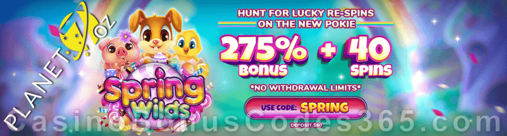 Planet 7 OZ Casino 275% Match No Max Bonus plus 60 FREE Spring Wilds Spins Special New RTG Game Offer