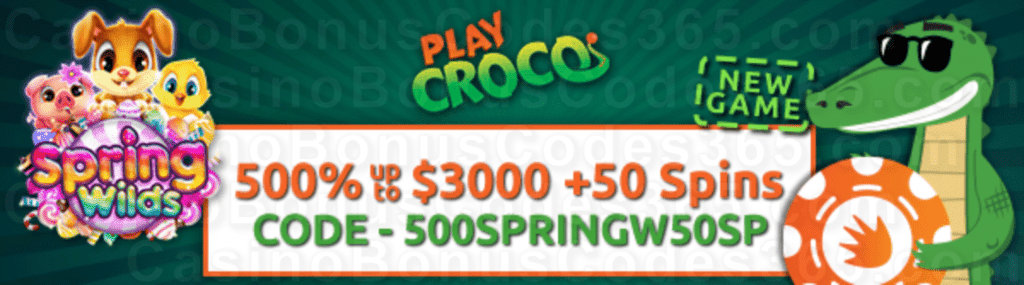 PlayCroco 500% Match up to $3000 plus 50 FREE Spins on Spring Wilds New RTG Pokies Special Welcome Deal