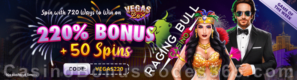 Raging Bull Casino 220% No Max plus 50 FREE Spins on Vegas Lux Game of the Week Special Deal