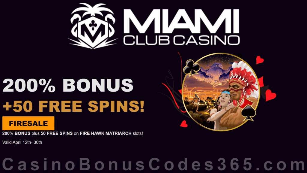 Miami Club Casino 200% Match up to $100 Bonus plus 50 FREE Spins on Fire Hawk Matriarch Special New WGS Game Offer