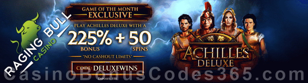 Raging Bull Casino 225% No Max plus 50 FREE Spins on Achilles Deluxe Game of the Month Special Deal