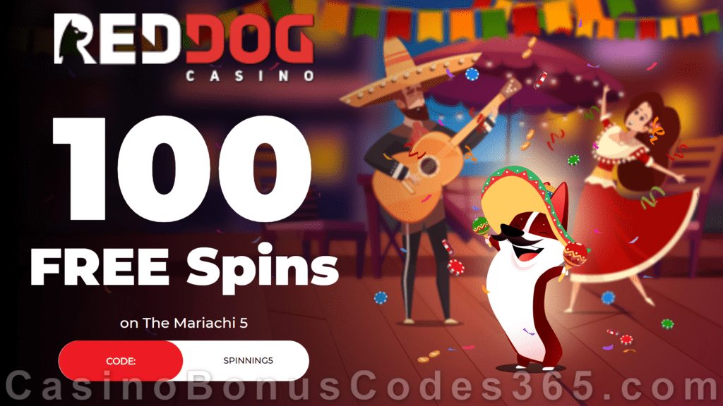 Red Dog Casino 100 FREE Spins on The Mariachi 5 Special Deposit Offer