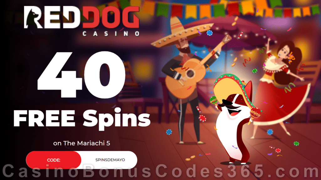 Red Dog Casino 40 FREE The Mariachi 5 Spins Special NEW RTG Game No Deposit Offer