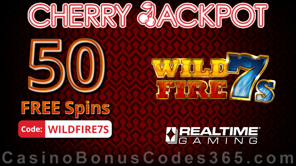 Cherry Jackpot 50 FREE Spins on Wild Fire 7s New RTG Game No Deposit Special Deal