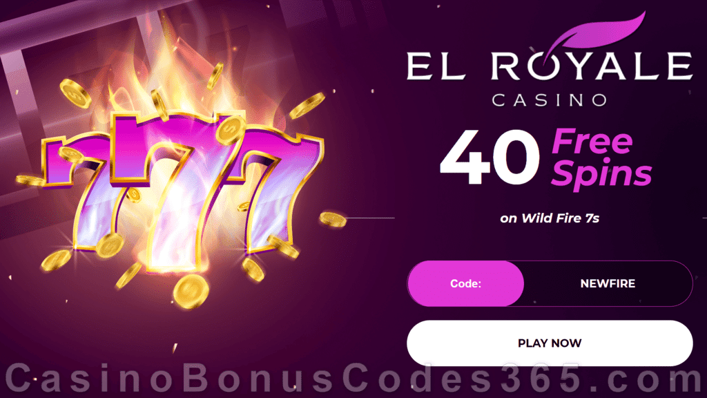 El Royale Casino 40 FREE RTG Wild Fire 7s Spins Special No Deposit Welcome Sign Up Offer