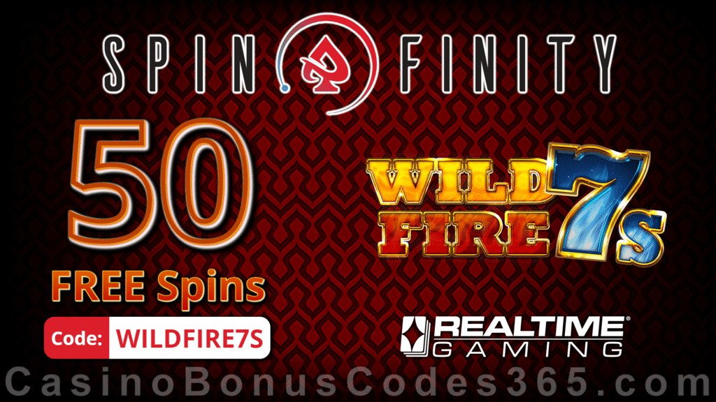 Spinfinity 50 FREE Spins on Wild Fire 7s Special New RTG Game No Deposit Promo