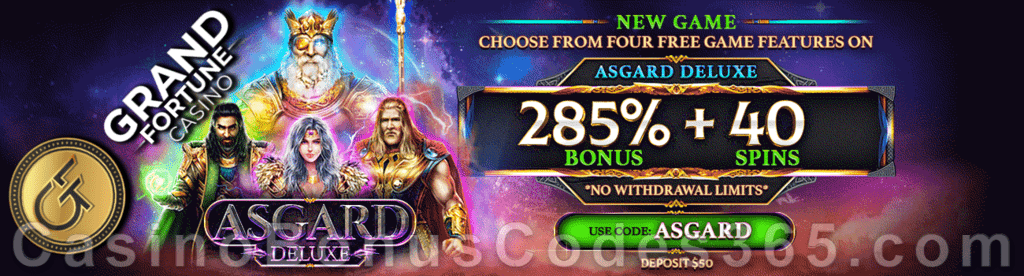 Grand Fortune Casino 285% Match plus 40 FREE RTG Asgard Deluxe Spins Special Game of the Month Offer