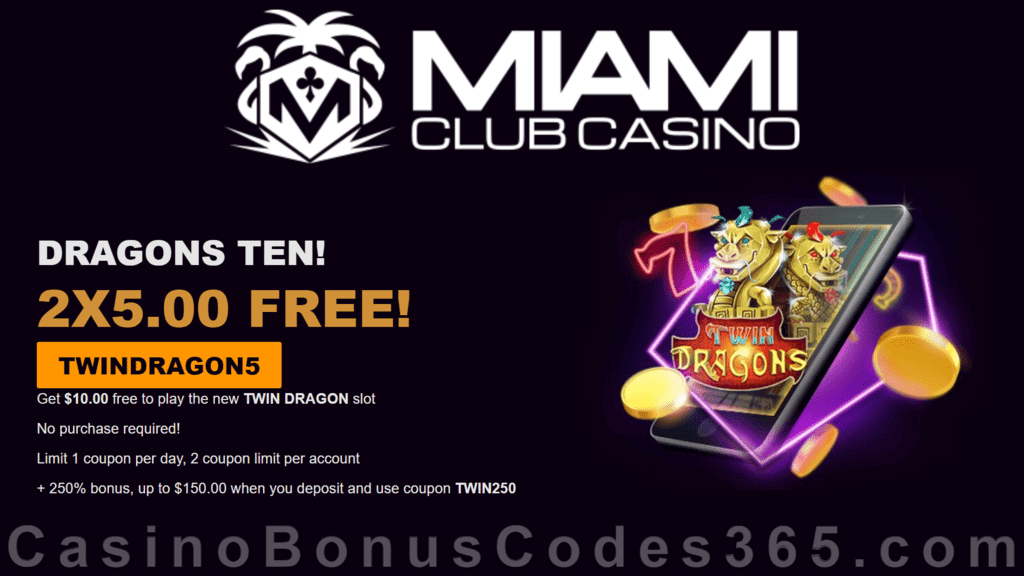 Miami Club Casino 200% Match up to $100 Bonus plus 50 FREE Spins on Twin Dragons Special New WGS Game Offer