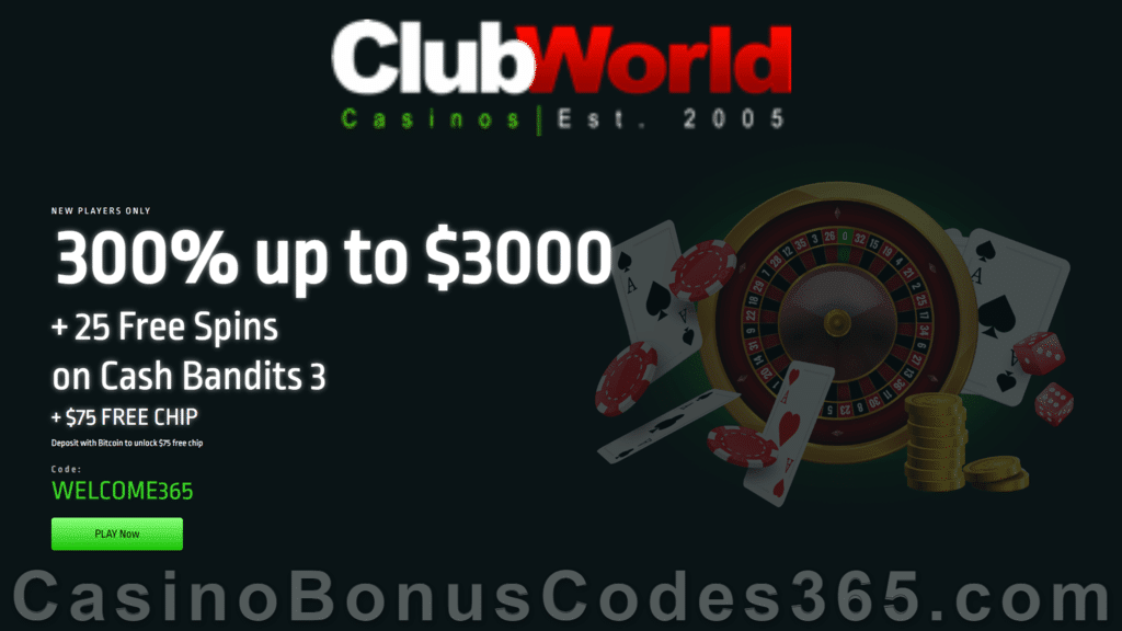 Club World Casino 300% Match Bonus plus 25 FREE RTG Cash Bandits 3 Spins Exclusive Welcome Package