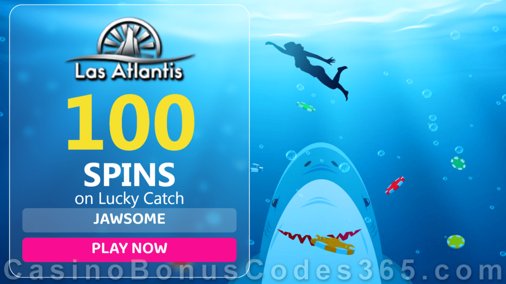 Las Atlantis Casino 100 FREE Spins on RTG Lucky Catch Special Deposit Offer