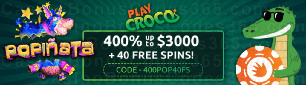 PlayCroco 400% up to $3000 Bonus plus 40 FREE Spins on RTG Popiñata Sign Up Deal