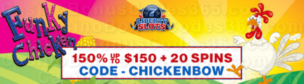 Liberty Slots 150% up to $150 Bonus plus 20 FREE Spins on WGS Funky Chicken New Players Welcome Promo