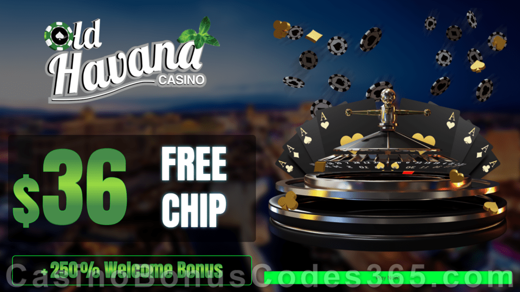 Old Havana Casino $36 FREE Chip Special No Deposit Offer plus 250% Match Welcome Bonus