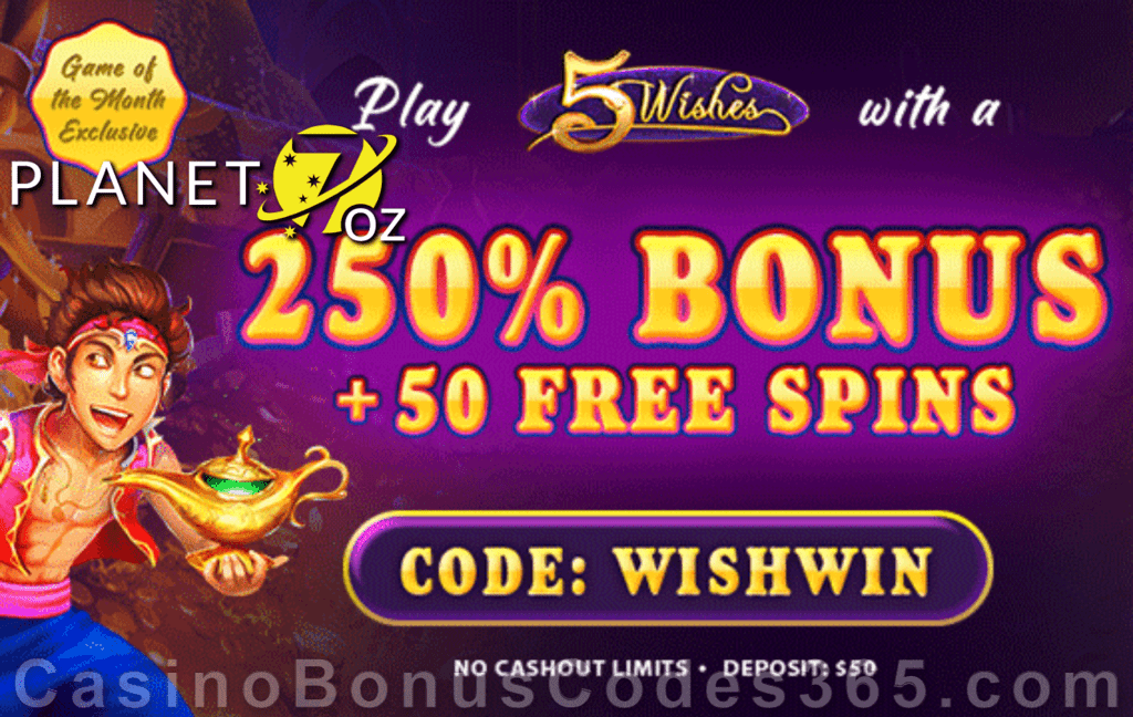 Planet 7 OZ Casino 250% Match No Max Bonus plus 50 FREE RTG 5 Wishes Spins Game of the Month Special Deal