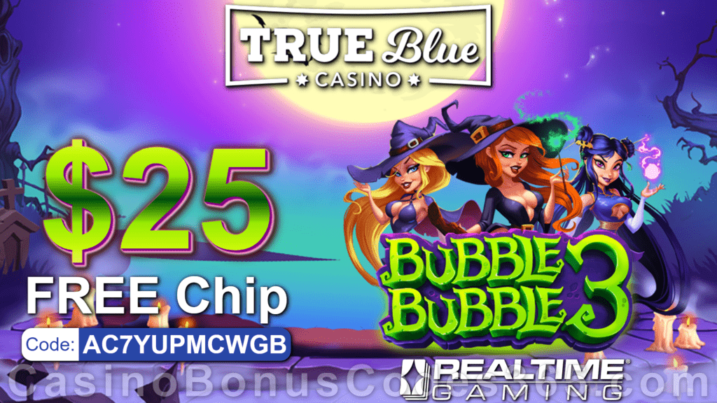 True Blue Casino $25 FREE Chip Special New RTG Game Bubble Bubble 3 No Deposit Bonus